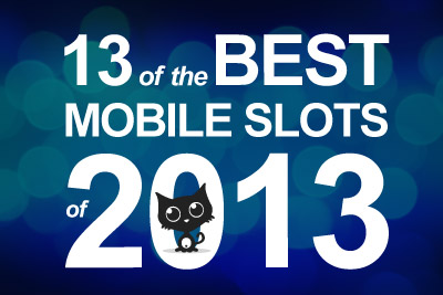 13 of the Best Mobile Slots of 2013
