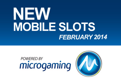 New Mobile Slots from Microgaming in February 2014