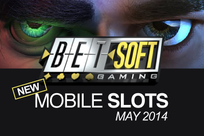 New Mobile Slots from BetSoft Gaming Coming in May 2014