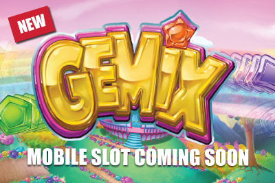 New Mobile Slot Gemix Coming Soon to Your Phone & Tablet