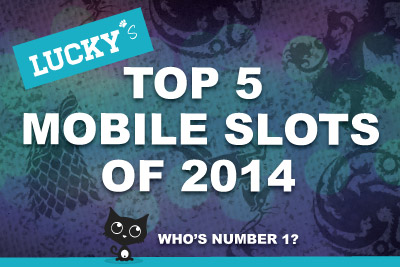 Which Are Lucky's Best Mobile Slots of 2014?