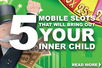 Top 5 Mobile Slots That Will Send You Back To Childhood