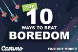Top 10 Ways To Beat Boredom