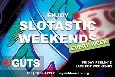 Enjoy Slotastic Weekends At Guts Mobile Casino