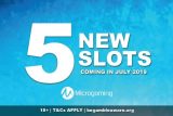 New Slots Coming In July 2019