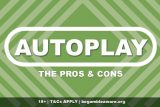 The Pros & Cons Of The Autoplay Button