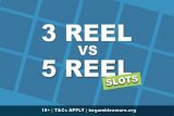 3 Reel Slots vs 5 Reel Slots