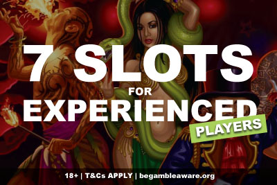 7 Slots Gamed For Experienced Gamblers