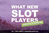 What New Slots Players Should Know