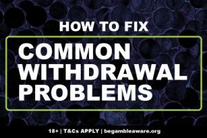 How To Fix Casino Withdrawal Problems