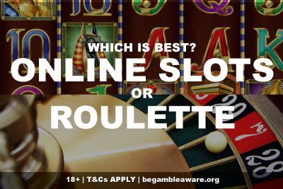 Which Is Best? Online Slots or Roulette?