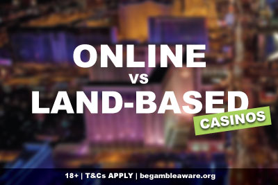 Online vs Land Based Casinos