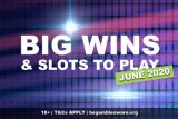 Big Win Slots To Play In June 2020