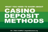 What You Need To Know About Casino Deposit Methods
