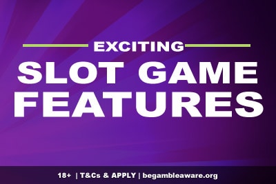 Exciting Slot Game Features - With Examples