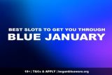 Best Slots for Blue January 2021
