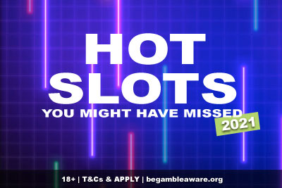 Hot Slots You Might Have Missed In 2021