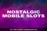 Nostalgic Mobile Slots