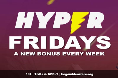 Hyper Fridays - Grab A New Casino Bonus Every Week