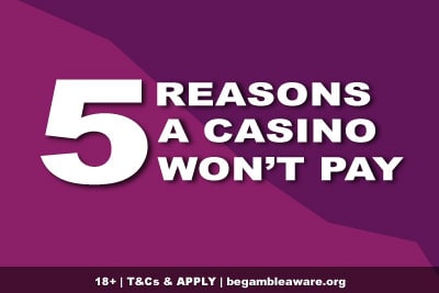 5 Reasons A Casino Won't Payout Winnings