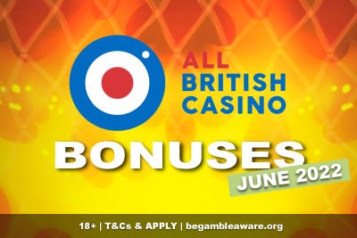 All British Casino Bonuses June 2022
