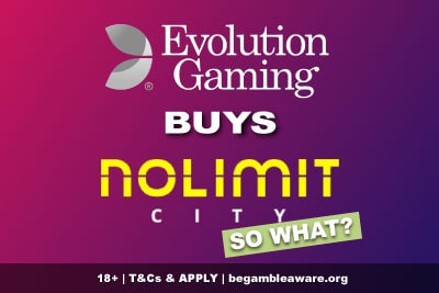 Evolution Gaming Buys NoLimit City - So What?