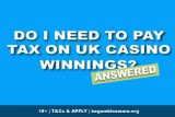 Do I Need To Pay Tax On Casino Winnings UK