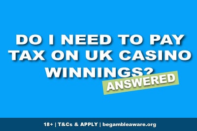 Do I Need To Pay Tax On Casino Winnings UK