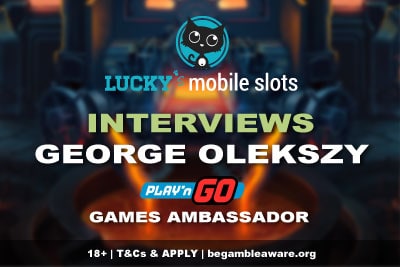 Lucky Mobile Slots Interviews - Play'n GO Games Ambassador
