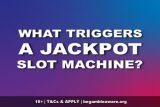 What Triggers A Jackpot Slot?