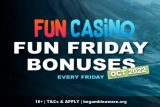 Fun Casino Bonuses Every Friday - October 2022