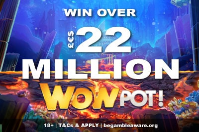 Win Over £€$22 Million WowPot Slots Jackpot