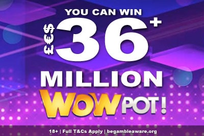 Win 36 Million WowPot! Jackpots In 2023