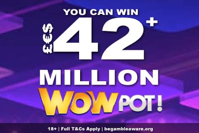 You Can Win £€$42 Million WowPot Jackpot