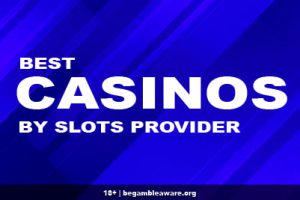 Best Casinos By Slots Providers